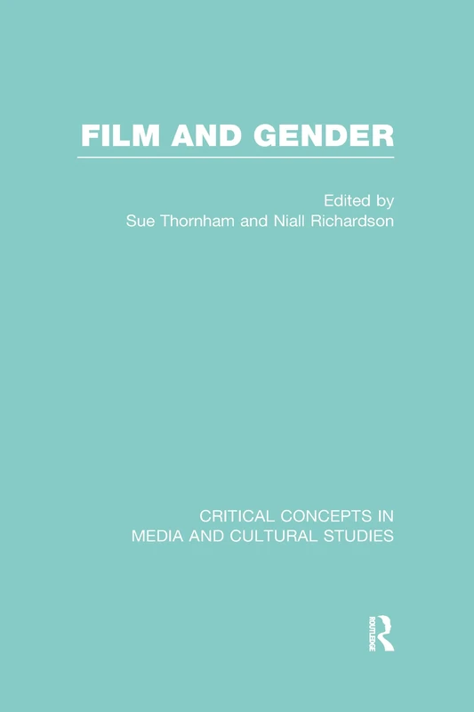Film and Gender (Critical Concepts in Media and Cultural Studies)
