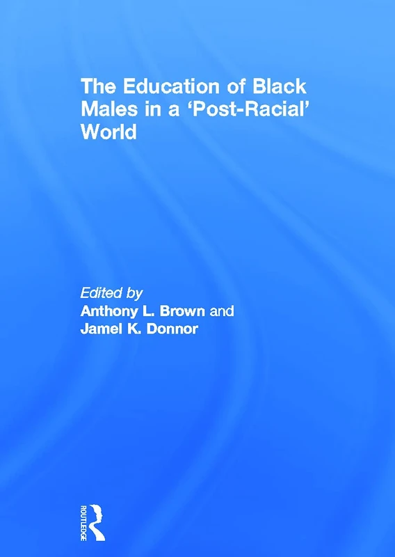 The Education of Black Males in a 'Post-Racial' World