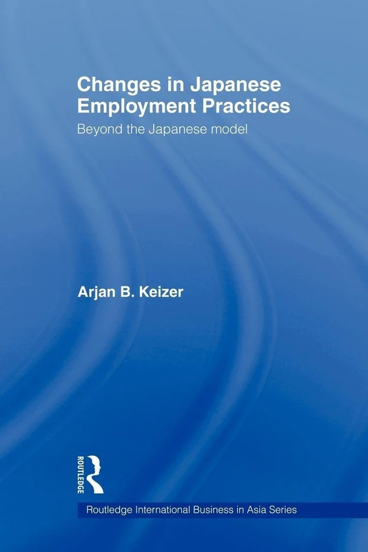 Changes in Japanese Employment Practices: Beyond the Japanese Model (Routledge International Business in Asia)