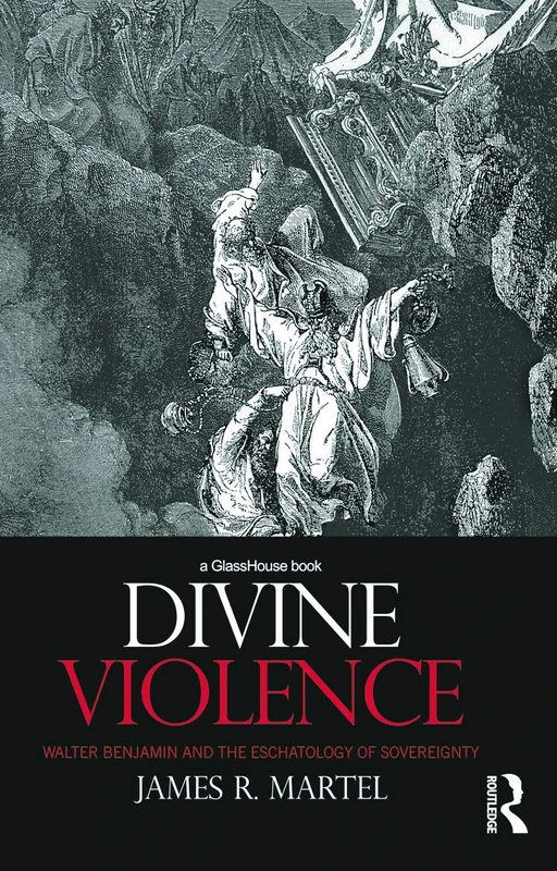 Routledge - Divine Violence: Walter Benjamin and Sovereignty