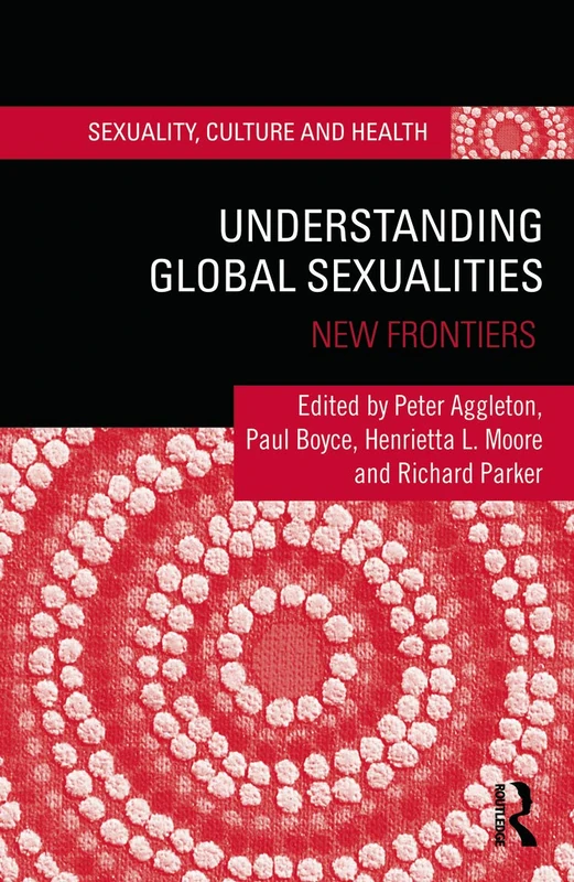 Understanding Global Sexualities: New Frontiers (Sexuality, Culture and Health)