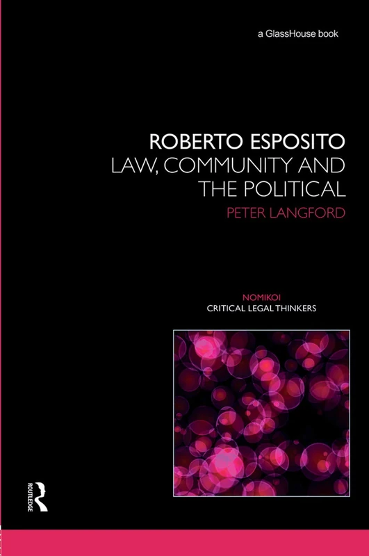 Roberto Esposito: Law, Community and the Political (Nomikoi: Critical Legal Thinkers)