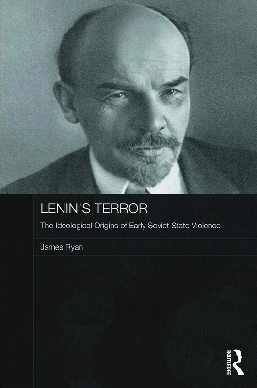Lenin's Terror: Ideological Origins of Soviet State Violence
