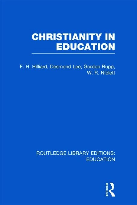 Christianity in Education: The Hibbert Lectures 1965 (Routledge Library Editions: Education)