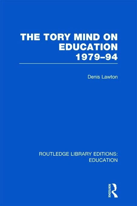 The Tory Mind on Education: 1979-1994 (Routledge Library Editions: Education)