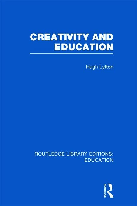 Creativity and Education (Routledge Library Editions: Education)