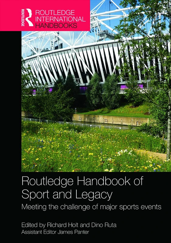 Routledge Handbook of Sport and Legacy: Meeting the Challenge of Major Sports Events (Routledge International Handbooks)