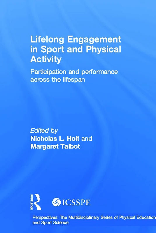 Lifelong Engagement in Sport and Physical Activity: Participation and Performance across the Lifespan (ICSSPE Perspectives)