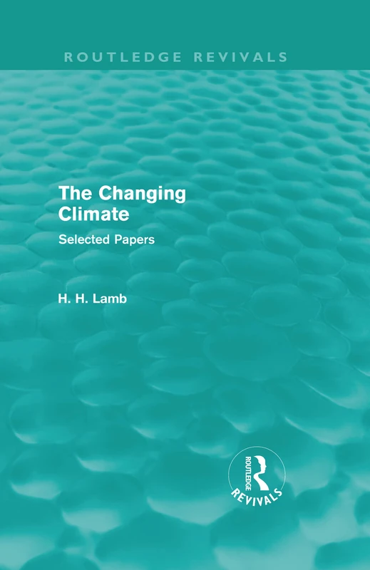Routledge The Changing Climate - Selected Papers by Hubert H. Lamb