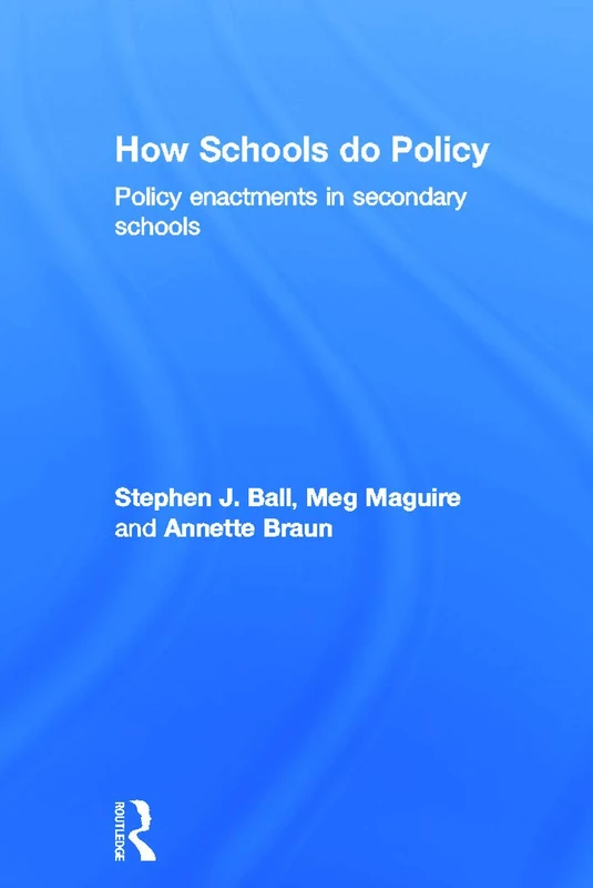 Routledge - How Schools Do Policy: Policy Enactments in Schools