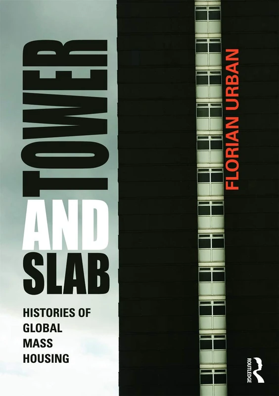 Tower and Slab: Histories of Global Mass Housing
