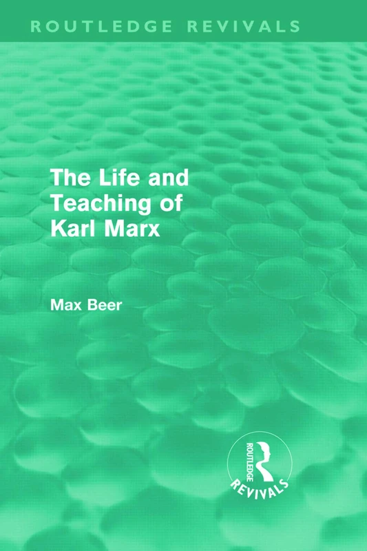 The Life and Teaching of Karl Marx (Routledge Revivals)