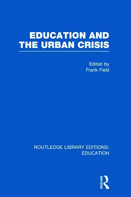 Routledge Education and the Urban Crisis - Routledge Library