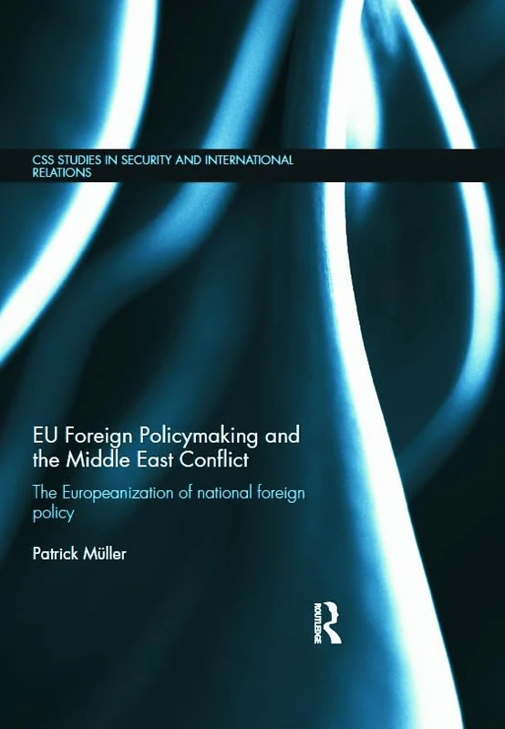 Routledge EU Foreign Policymaking and the Middle East Conflict