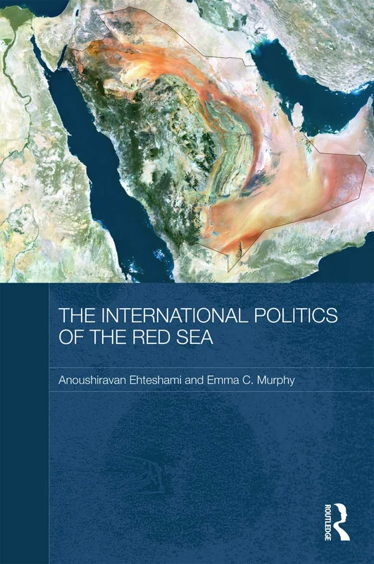 The International Politics of the Red Sea (Durham Modern Middle East and Islamic World Series)