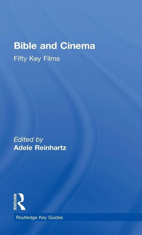 Bible and Cinema: Fifty Key Films (Routledge Key Guides)