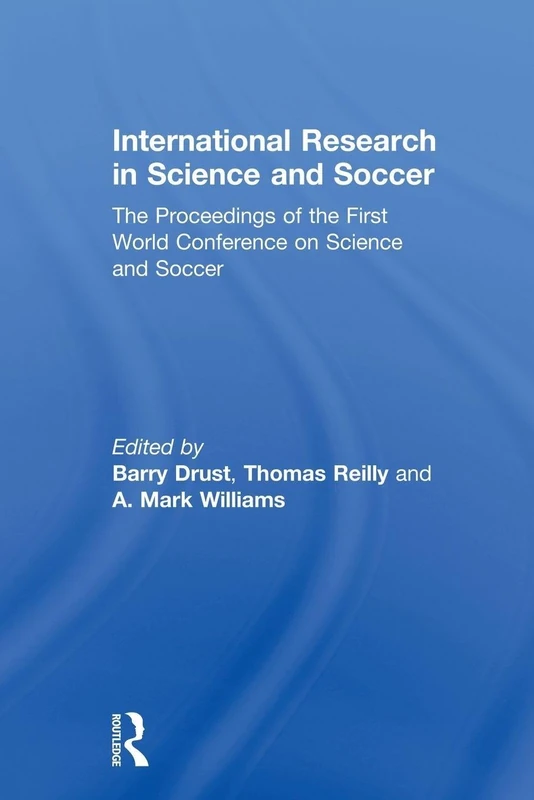 International Research in Science and Soccer: The Proceedings of the First World Conference on Science and Soccer