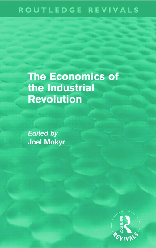 The Economics of the Industrial Revolution (Routledge Revivals)