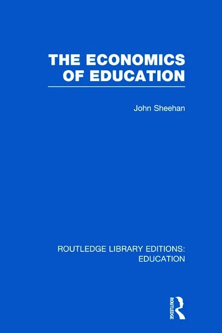 The Economics of Education (Routledge Library Editions: Education)
