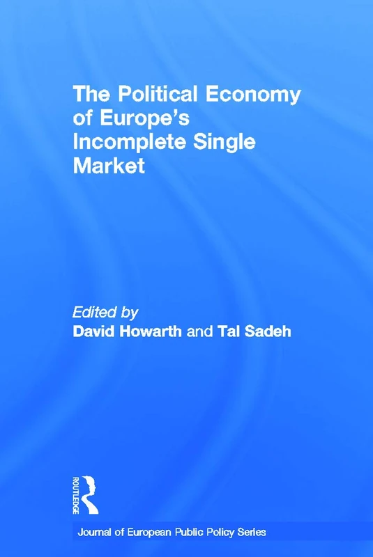 Routledge - The Political Economy of Europe's Incomplete Single Market