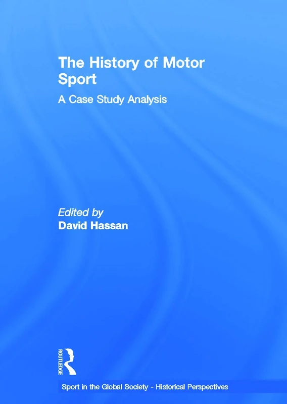 The History of Motor Sport: A Case Study Analysis (Sport in the Global Society - Historical Perspectives) - Image 1