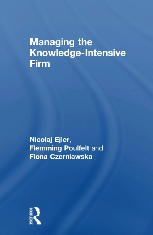Managing the Knowledge-Intensive Firm