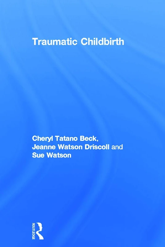 Traumatic Childbirth by Routledge - Academic and Clinical Guide