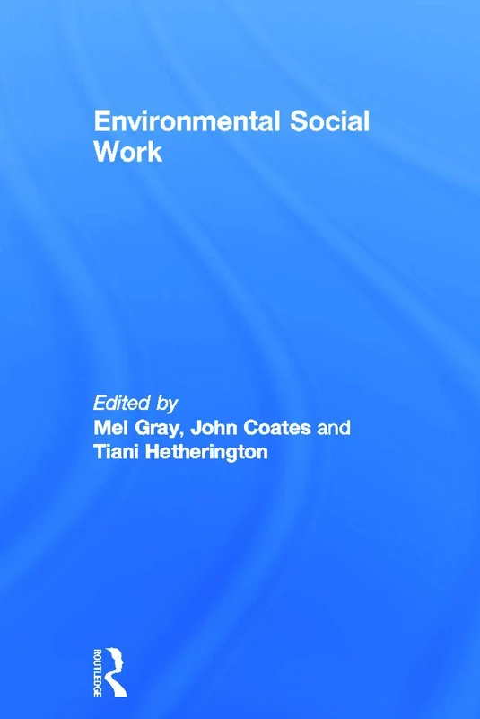 Routledge Environmental Social Work - Sustainability & Justice