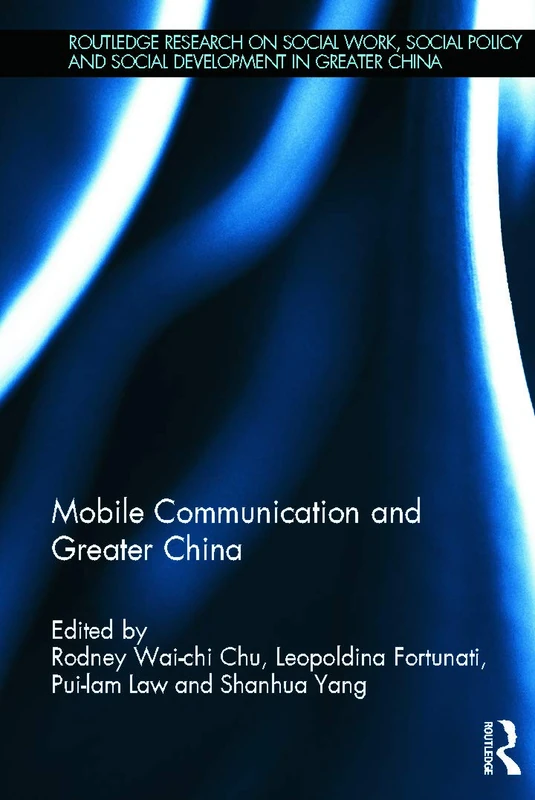 Mobile Communication and Greater China (Routledge Research on Social Work, Social Policy and Social Development in Greater China)