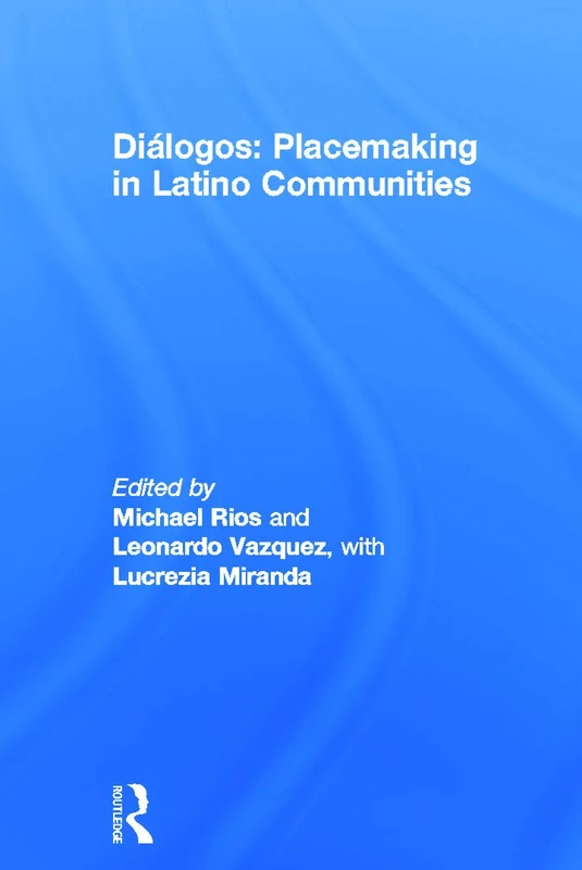 Diálogos: Placemaking in Latino Communities