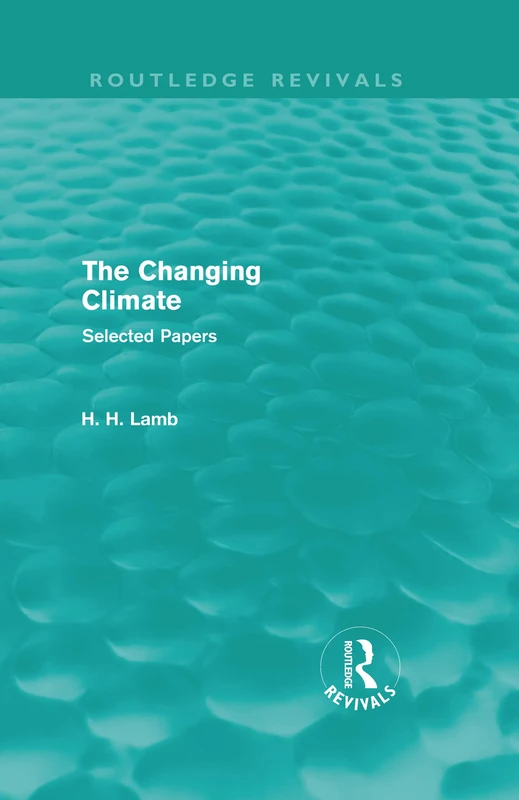 A History of Climate Changes (4 Volumes): Selected Works of H. H. Lamb (Routledge Revivals: A History of Climate Changes)