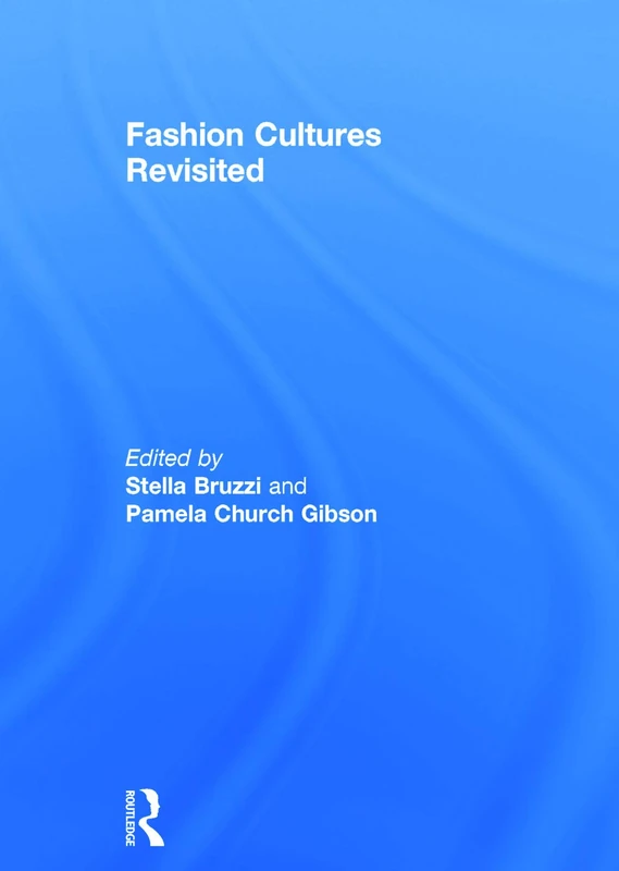 Fashion Cultures Revisited: Theories, Explorations and Analysis
