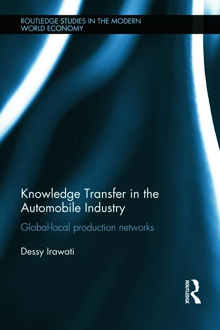 Knowledge Transfer in the Automobile Industry: Global-Local Production Networks (Routledge Studies in the Modern World Economy)