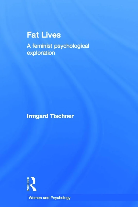 Fat Lives: A Feminist Psychological Exploration (Women and Psychology)