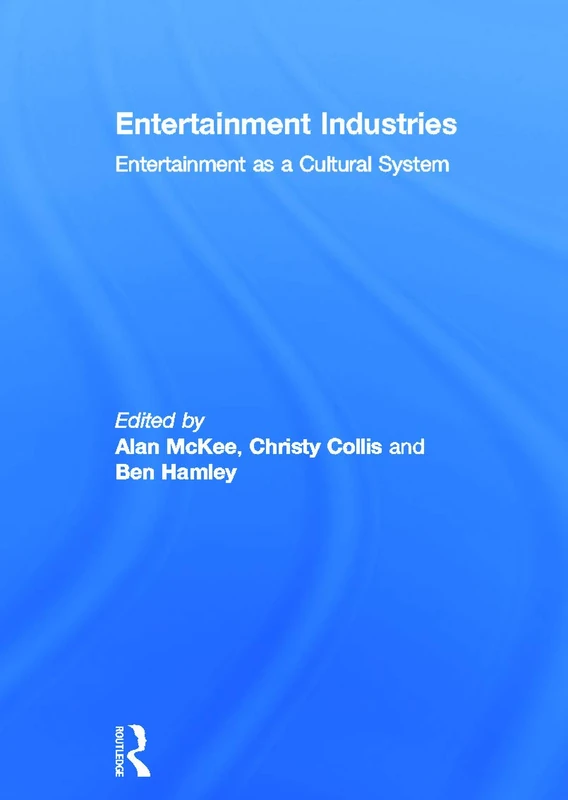 Entertainment Industries: Entertainment as a Cultural System