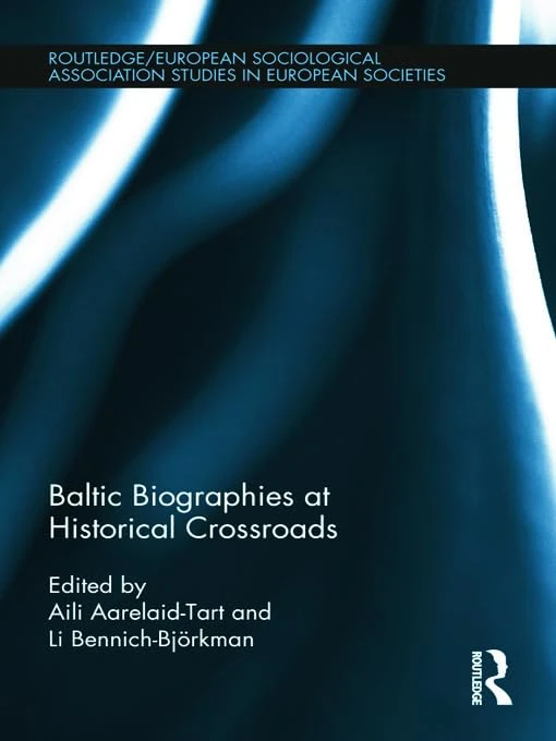 Baltic Biographies at Historical Crossroads (Studies in European Sociology)