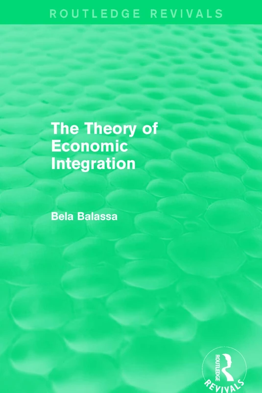 The Theory of Economic Integration (Routledge Revivals)