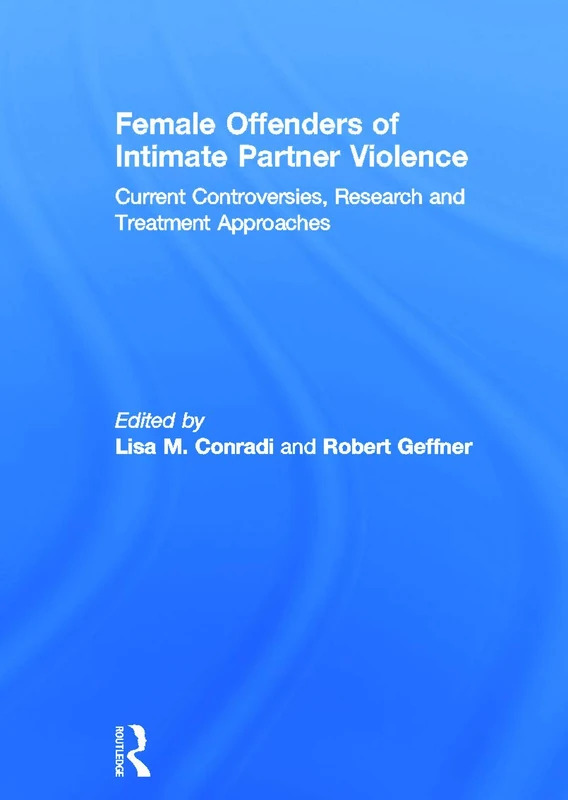 Routledge Female Offenders of Intimate Partner Violence Book