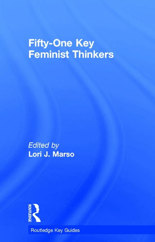 Routledge Fifty-One Key Feminist Thinkers - Key Guides Book