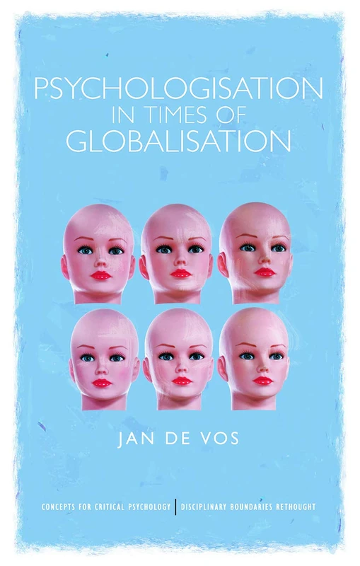 Psychologisation in Times of Globalisation (Concepts for Critical Psychology)