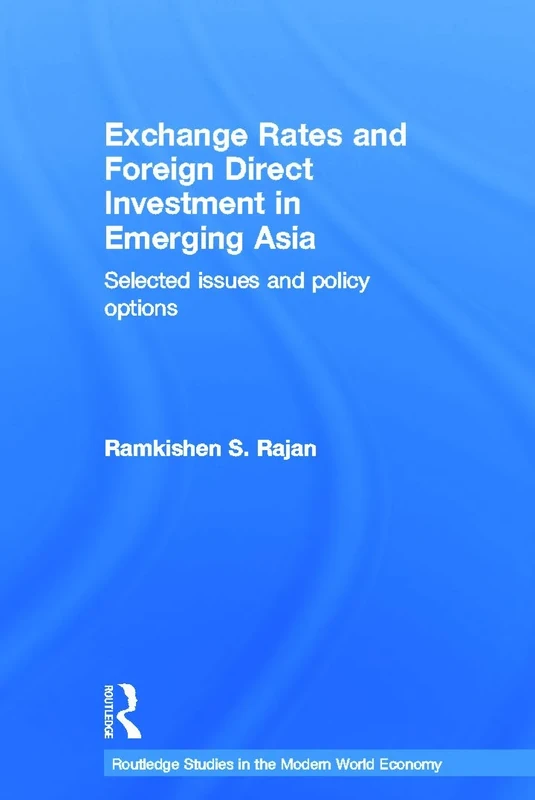 Exchange Rates and Foreign Direct Investment in Emerging Asia: Selected Issues and Policy Options (Routledge Studies in the Modern World Economy)