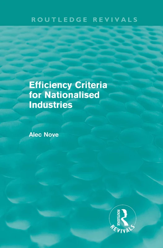 Efficiency Criteria for Nationalised Industries (Routledge Revivals)