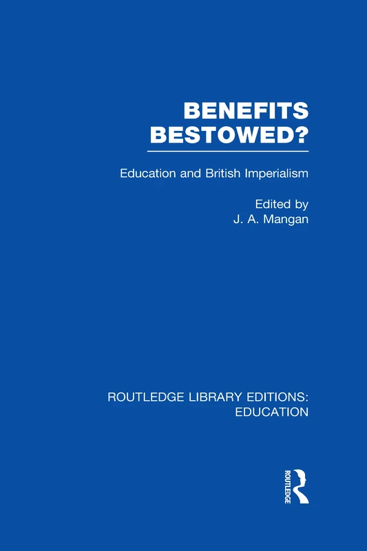 Routledge Benefits Bestowed? Education and British Imperialism