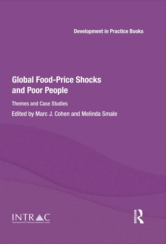 Global Food-Price Shocks and Poor People: Themes and Case Studies (Development in Practice Books)