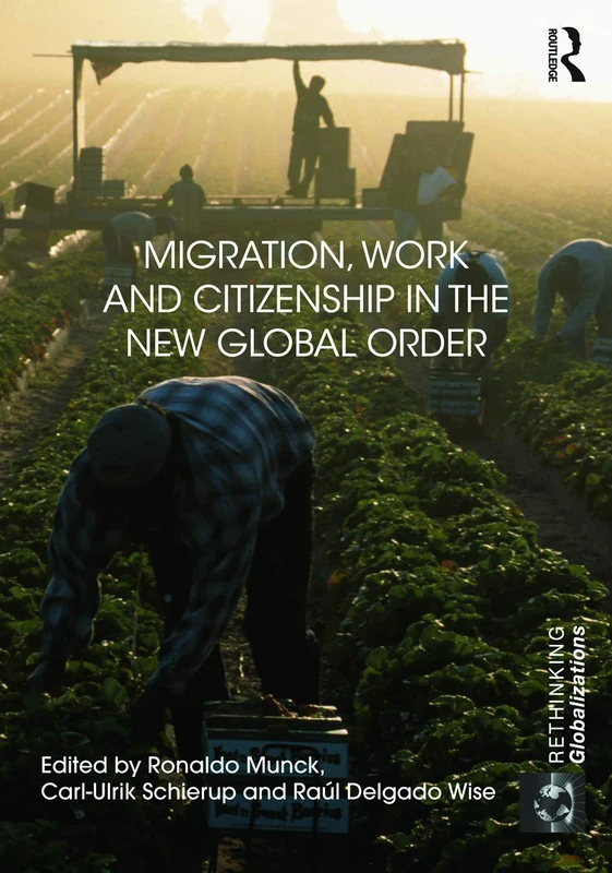 Migration, Work and Citizenship in the New Global Order: 1 (Rethinking Globalizations)