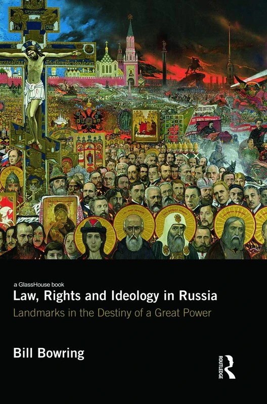 Law, Rights and Ideology in Russia: Landmarks in the Destiny of a Great Power