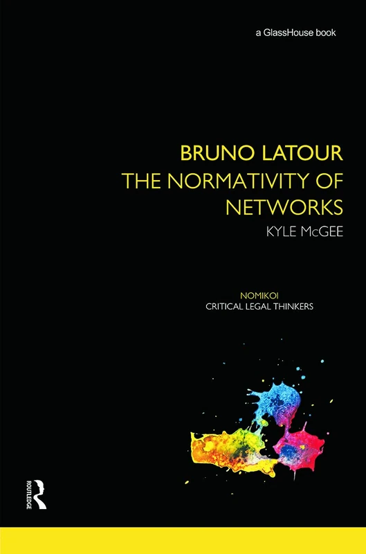 Bruno Latour: The Normativity of Networks (Nomikoi: Critical Legal Thinkers) - Image 1