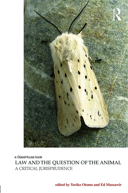 Routledge Law and the Question of the Animal - Critical Jurisprudence