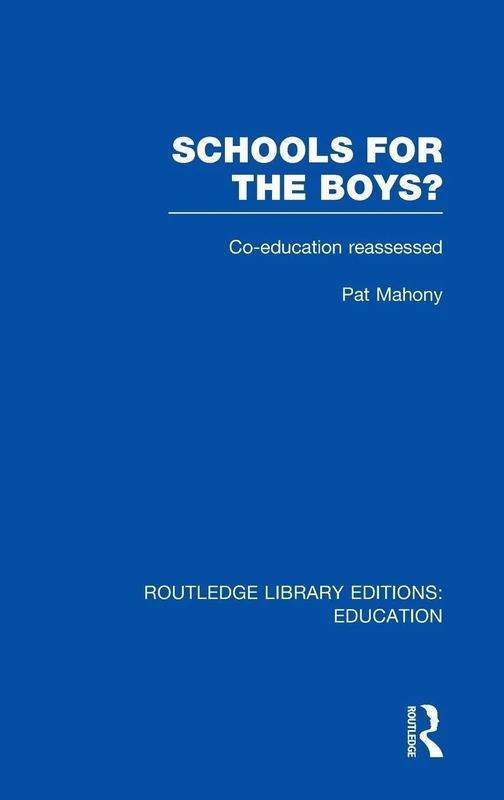 Schools for the Boys?: Co-education reassessed (Routledge Library Editions: Education)