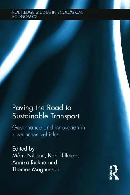 Paving the Road to Sustainable Transport: Governance and innovation in low-carbon vehicles: 20 (Routledge Studies in Ecological Economics)